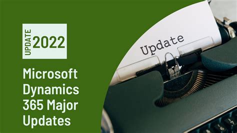 2022 Microsoft Dynamics 365 Major Updates You .